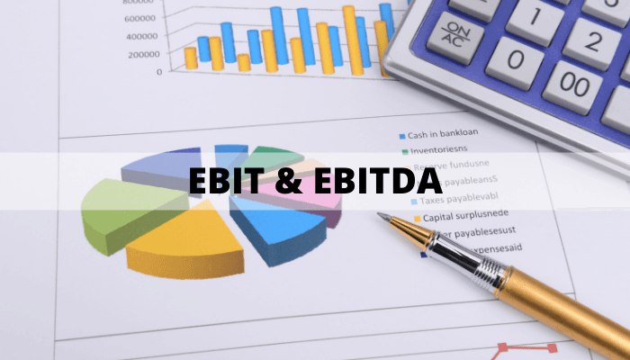EBIT and EBITDA