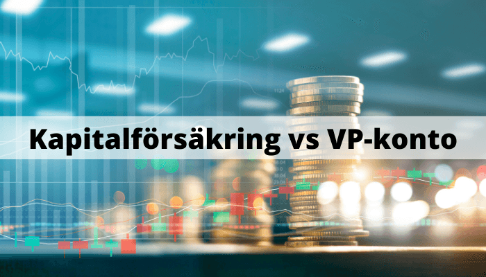 Kapitalförsäkring eller VP-konto? Kapitalförsäkring eller VP-konto?