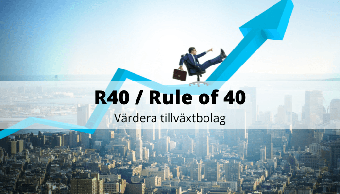 R40 Rule of 40 - värdera tillväxtbolag R40 Rule of 40 - värdera tillväxtbolag